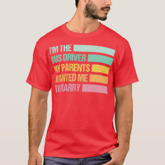 T-shirt Drôle Je Suis Le Pilote De Bus Mes Parents M'Reche