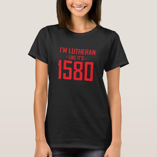 T-shirt Drôle Je suis LUTHERAN COMME 1580 (Devant)