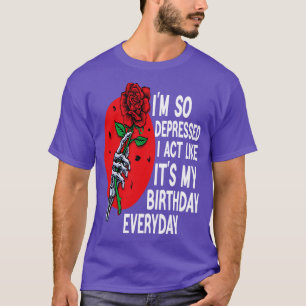 T-shirt Drôle Je Suis Si Déprimé Que J'Agis Comme Pour Mon