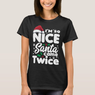 T-shirt Drôle, je suis si Nice Père Noël est venu deux foi