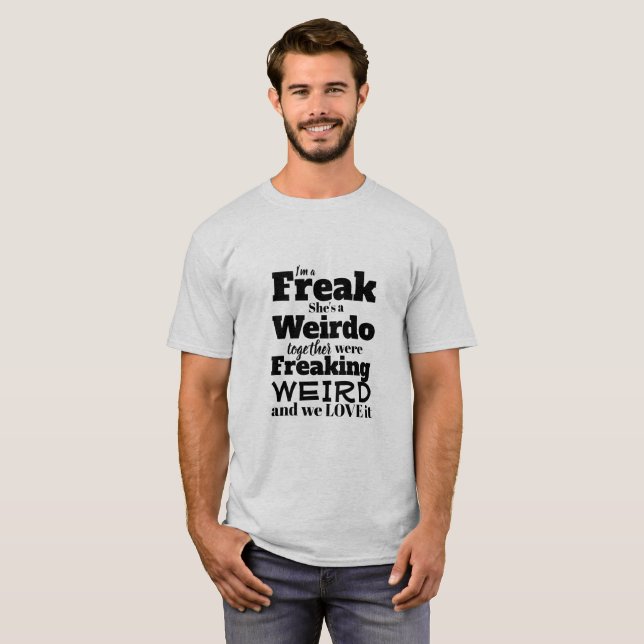 T-shirt drôle je suis un phénomène elle un Weirdo (Devant entier)