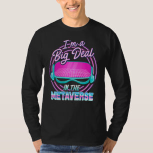 T-shirt Drôle Je suis une grosse affaire dans la Metaverse