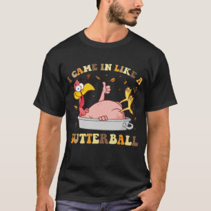 T-shirt Drôle, Je Suis Venu Comme Un Thanksgiving De Bouto