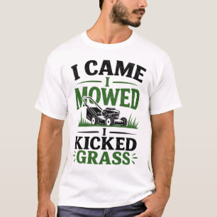T-shirt Drôle Je Suis Venue J'ai Tondu J'ai Botte L'herbe