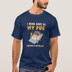 T-shirt Drôle Je Travaille Dur Pour Que Mon Carlin Puisse