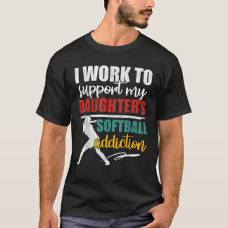 T-shirt Drôle Je travaille pour soutenir ma fille s softba