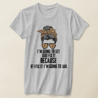 T-shirt Drôle, Je Vais Laisser Dieu Le Corriger, Si Je Le 