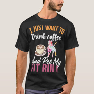 T-shirt Drôle Je veux juste boire du café et caresser mon