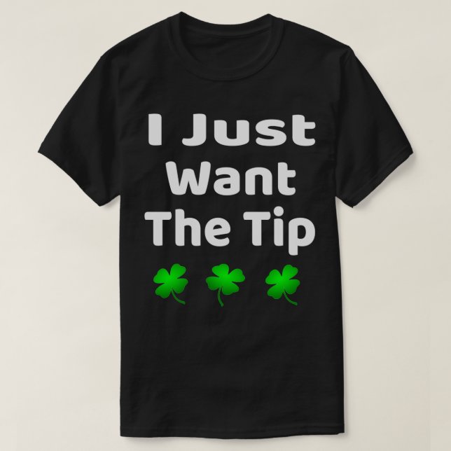 T-shirt Drôle Je Veux Juste Le Conseil St Patrickx27s Jour (Design devant)