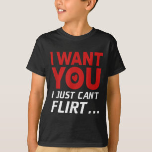 T-shirt Drôle je veux que tu ne puisses pas flirter