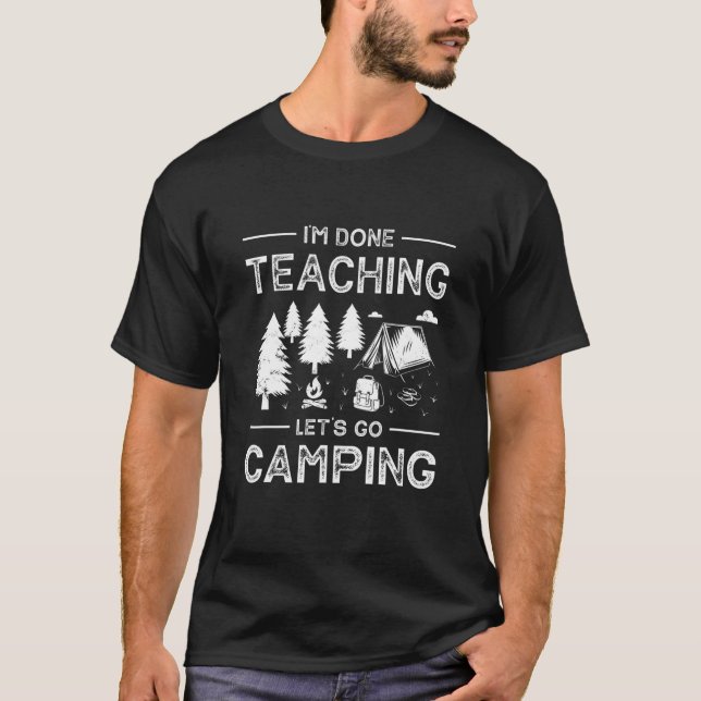 T-shirt Drôle, j'en ai fini Enseignement Allons Camping RV (Devant)