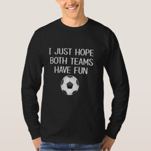 T-shirt Drôle J'Espère Juste Que Les Deux Équipes Ont Fun 