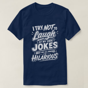 T-shirt Drôle J'essaie De Ne Pas Rire De Mes Propres Blagu