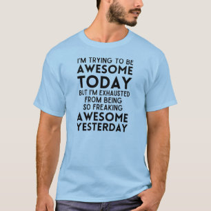 T-shirt Drôle, j'essaie d'être génial aujourd'hui