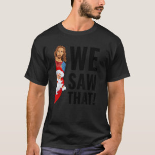 T-shirt Drôle Jésus Montres, Père Noël A Vu Ce Mème, Whatc