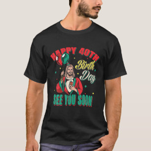 T-shirt Drôle Jésus salue Heureux 40E Anniversaire