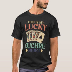 T-shirt Drôle jeu de carte Euchre C'Est Mon Lucky Euchre