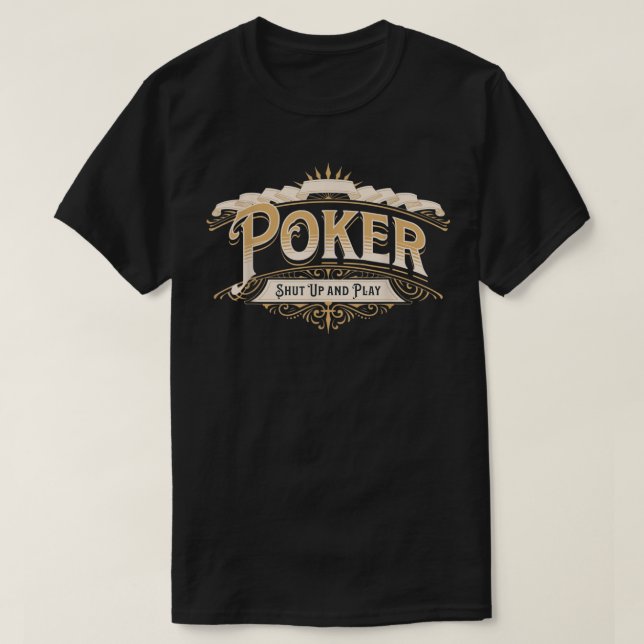 T-shirt Drôle Joueur de nuit Poker Shutup and Play (Design devant)