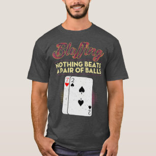 T-shirt Drôle Joueur Poker Bluff Rien Ne bat une paire O