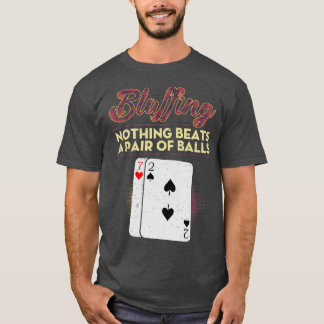 T-shirt Drôle Joueur Poker Bluff Rien Ne bat une paire O