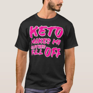 T-shirt Drôle Keto fait mes vêtements tomber de Keto Diet