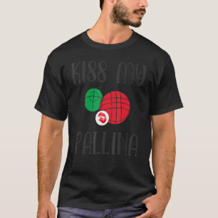 T-shirt Drôle Kiss My Pallina Bocce Joueur de balle Sports