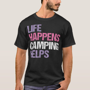 T-shirt Drôle La Vie Arrive Le Camping Aide Vintag Distres