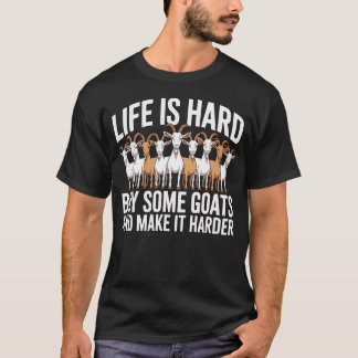 T-shirt Drôle La Vie Est Difficile Acheter Quelques Chèvre