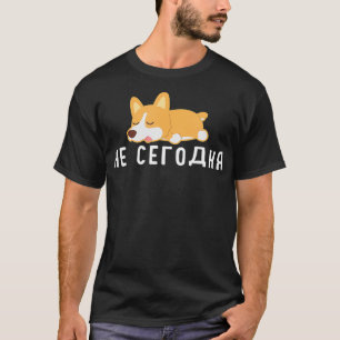 T-shirt Drôle langue russe Pas Aujourd'hui langue russe di