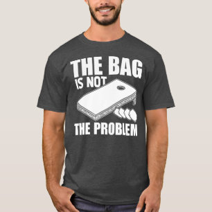 T-shirt Drôle Le Sac N'Est Pas Le Problème Le Sac De Cornh