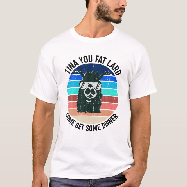 T-shirt Drôle Llama Alpaca Dit Tina You Fat Lard Alpaca (Devant)