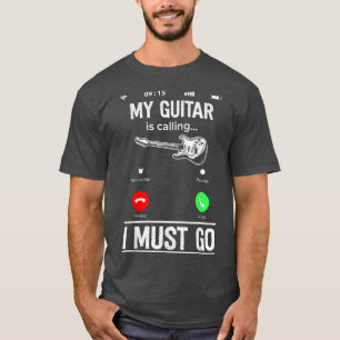 T-shirt Drôle Ma Guitare Appelle Et Je Dois Aller Appeler