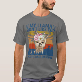 T-shirt Drôle Ma Llama ne t'aime pas et elle aime tout le