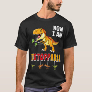 T-shirt Drôle maintenant je ne suis pas stoppable T Rex Di
