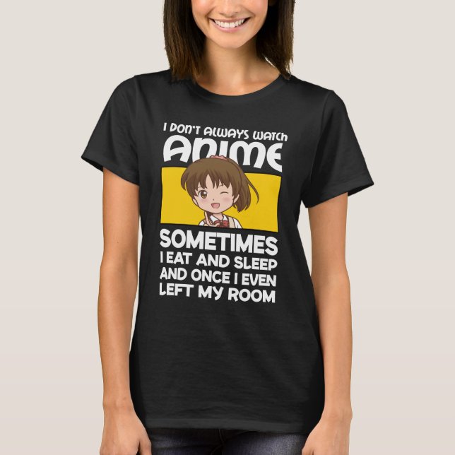 T-shirt Drôle Manga Anime Girl Je ne regarde pas toujours  (Devant)