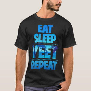 T-shirt Drôle Manger le sommeil Yeet Répéter Vintage