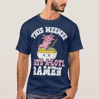 T-shirt Drôle Meemee Ramen Axolotl Pun Ce Meemee Mange Un