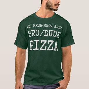 T-shirt Drôle Mens Mes Pronounounes Sont Bro Dude Pizza T-