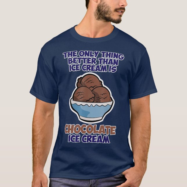 T-shirt Drôle mieux que la crème glacée jour de chocolat (Devant)
