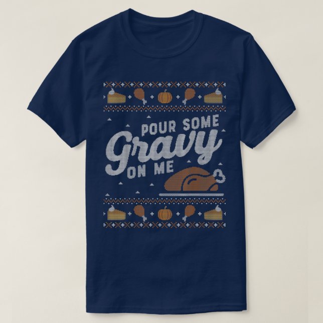 T-shirt Drôle moche Thanksgiving Sweater Pour Gravy on Me  (Design devant)