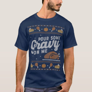 T-shirt Drôle moche Thanksgiving Sweater Pour Gravy on Me