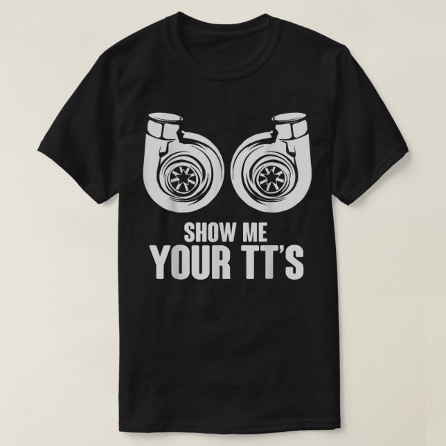 T-shirt Drôle Montrez-moi votre TT Twin Turbo course de vo (Design devant)