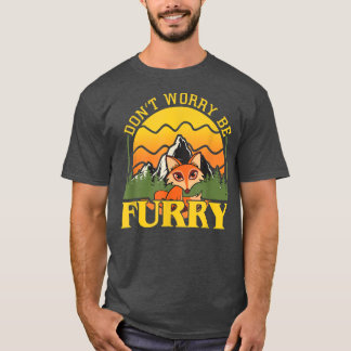 T-shirt Drôle Ne T'Inquiète Pas Soit Furry, Mignonne Pour 