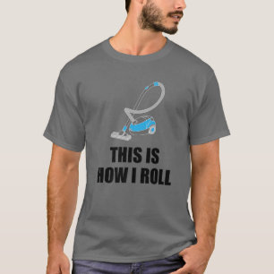 T-shirt Drôle Nettoyage Cool Cadeau C'Est Comment Je Roule
