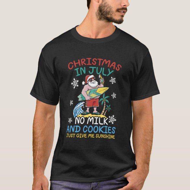 T-shirt Drôle Noël Père Noël En Juillet Donne-Moi Juste Su (Devant)