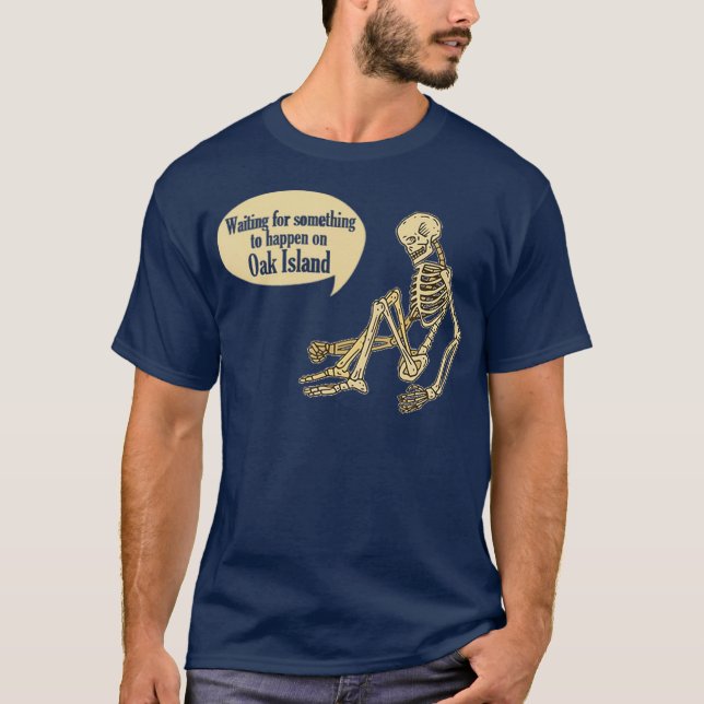 T-shirt Drôle Oak Island En Attente De Quelque Chose (Devant)