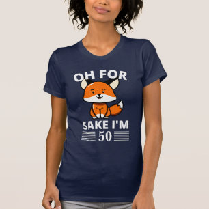 T-shirt Drôle Oh, Pour Fox Sake, j'ai 50 ans ! Personnalis