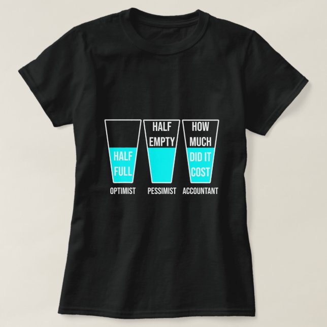 T-shirt Drôle Optimist Pessimist Comptable en verre (Design devant)
