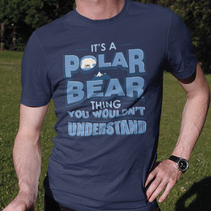 T-shirt Drôle Ours Polaire Ce que vous ne comprendriez pas