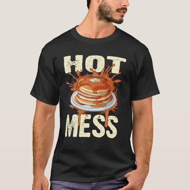T-shirt Drôle Pancakes Hot Mess Pancakes Et Cadeaux De Sir (Devant)